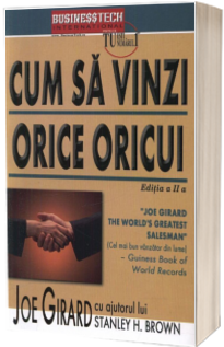 Cum sa vinzi orice oricui. Editia a II-a de Joe Girard cu ajutorul lui Stanley H. Brown