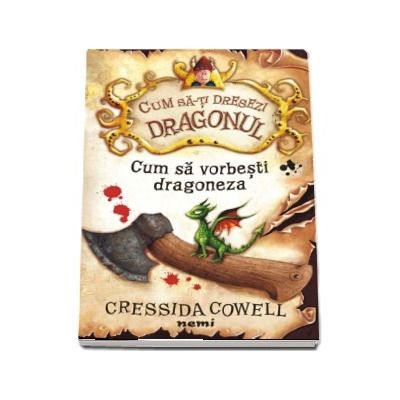 Cum sa vorbesti dragoneza - Cressida Cowell