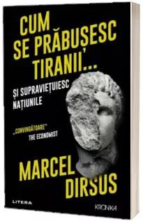 Cum se prabusesc tiranii...si supravietuiesc natiunile