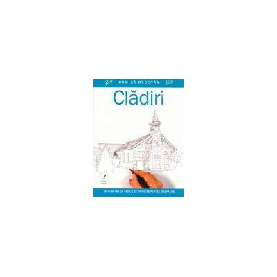 Cum sa desenam cladiri. Un ghid pas cu pas cu 10 proiecte pentru incepatori