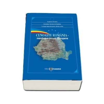 Cunoaste Romania. Membra a Uniunii Europene