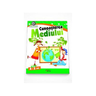 Cunoasterea Mediului nivel 4-5 ani - Colectia Vreau sa stiu!