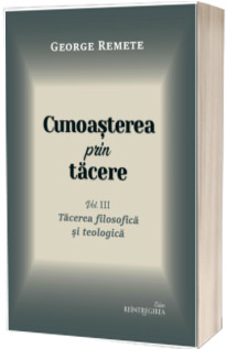 Cunoasterea prin tacere volumul 3. Tacerea artistica a omului