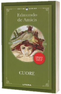 Cuore - Edmondo de Amicis (Colectia Lecturi scolare, Bibliografia elevului de nota 10)