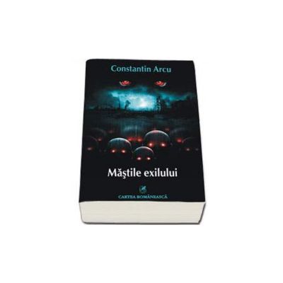 Mastile exilului - Constantin Arcu Mastile exilului - Constantin Arcu