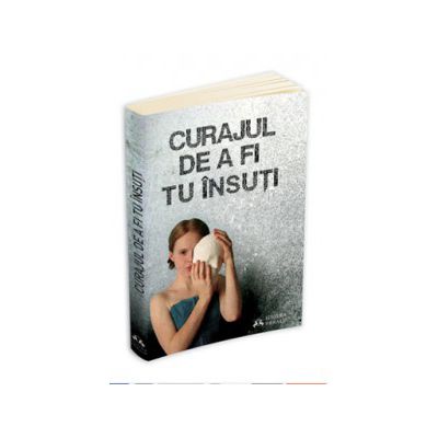 Curajul de a fi tu insuti