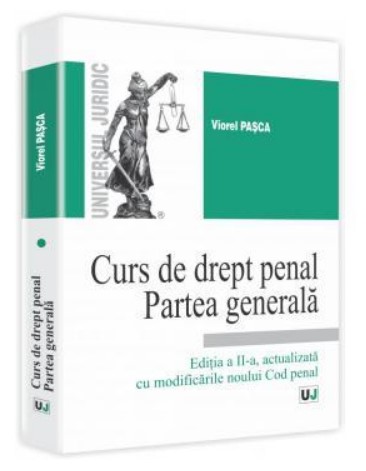 Curs de drept penal. Partea generala. Editia a II-a, actualizata cu modificarile noului Cod penal