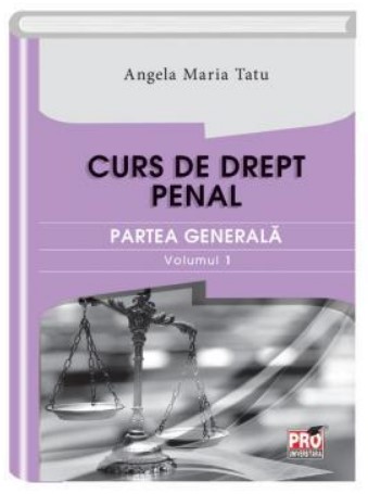 Curs de drept penal. Partea generala.Volumul I