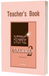 Curs de gramatica limba engleza Enterprise Grammar 2. Manualul profesorului