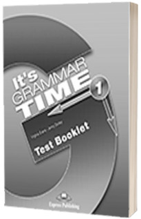 Curs de gramatica. Limba engleza Its grammer time 1. Test booklet