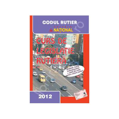 Curs de legislatie rutiera 2012 cu harta indicatoarelor rutiere