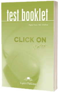 Curs de limba engleza. Click On Starter.  Test Booklet