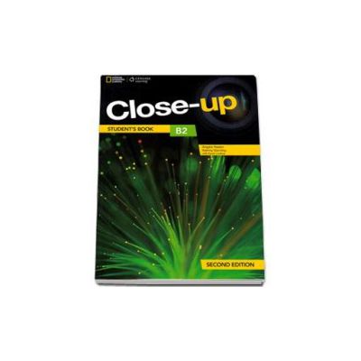 Curs de limba engleza Close-up B2 Students Book second edition, manual pentru clasa a XI-a (National Geographic Learning)
