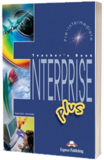 Curs de limba engleza. Enterprise Plus (TB) Pre-Intermediate. Manualul profesorului clasa a VII-a