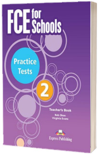 Curs de Limba Engleza Examen Cambridge FCE for Schools Practice Tests 2. Manualul Profesorului