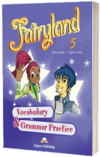 Curs de limba engleza Fairyland 5 Vocabulary and Grammar Practice