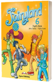 Curs de limba engleza - Fairyland 6 Pupils Book