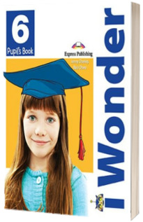 Curs de limba engleza iWonder 6 Manualul elevului Curs de limba engleza iWonder 6 Manualul elevului