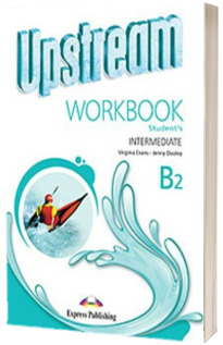 Curs de limba engleza Upstream Intermediate B2 Workbook Students Revised (3rd Edition). Caietul elevului pentru clasa a IX-a (Editie revizuita 2015)