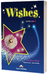 Curs de limba engleza Wishes Level B2.1 Students Book with ieBook, manualul elevului pentru clasa a IX-a (Editie revizuita 2015)