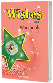 Curs de limba engleza Wishes Level B2.2 Workbook Students Book, Caietul elevului pentru clasa a X-a (Editie revizuita 2015)