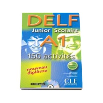 Curs de limba franceza, Delf junior et scolaire A1 - 150 activites - Corriges - Transcriptions - CD Audio