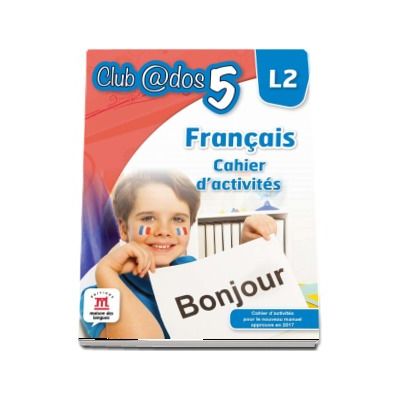 Curs de Limba franceza, Limba moderna 2 - Auxiliar pentru clasa a V-a. Francais - Cahier d-activites L2 (Club ados 5)
