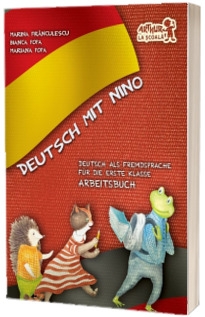 Curs de limba germana Deutsch mit Nino. Deutsch als fremdsprache fur die erste klasse - Arbeitsbuch