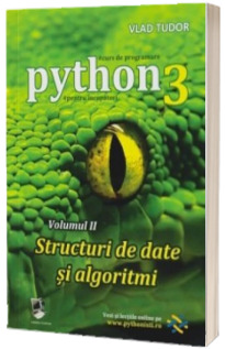 Curs de programare in Python 3 pentru incepatori, volumul II. Structuri de date si algoritmi