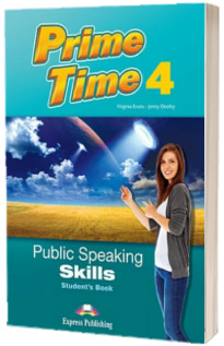 Curs limba engleza Prime Time 4. Public speaking skills. Manualul elevului