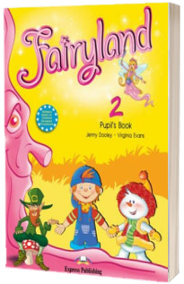 Curs pentru limba engleza. Fairyland 2 SB. Pupil s Book