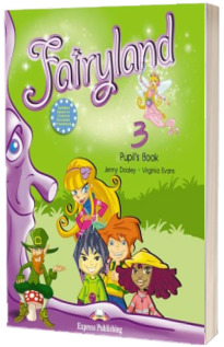 Curs pentru limba engleza. Fairyland 3. Manualul elevului pentru clasa a III-a