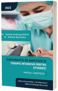 Curs practic de anestezie si terapie intensiva pentru studenti. Partea I,  Anestezia