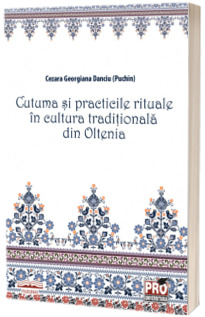 Cutuma si practicile rituale in cultura traditionala din Oltenia