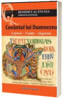 Cuvantul lui Dumnezeu. Scriptura. Traditie. Magisteriu