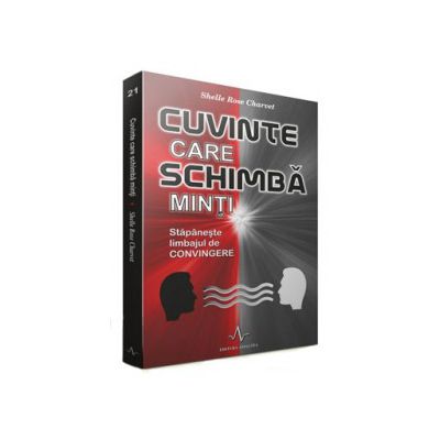 Cuvinte care schimba minti - Stapaneste limbajul de convingere