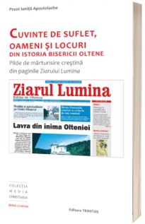 Cuvinte de suflet, oameni si locuri din istoria bisericii oltene Cuvinte de suflet, oameni si locuri din istoria bisericii oltene