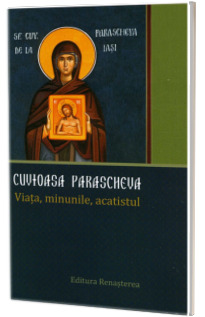 Cuvioasa Parascheva. Viata, minunile, acatistul