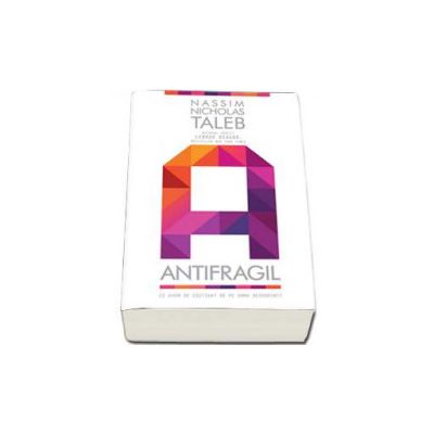 Antifragil. Ce avem de castigat de pe urma dezordinii
