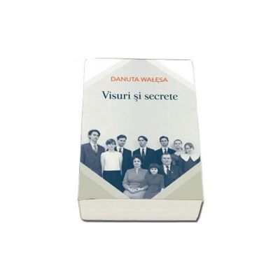 Visuri si secrete - Danuta Walesa
