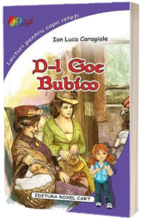 D-l Goe, Bubico - Ion Luca Caragiale (Lecturi pentru copii isteti)