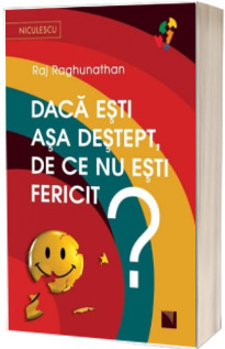 Daca esti asa destept, de ce nu esti fericit? - Raj Raghunathan