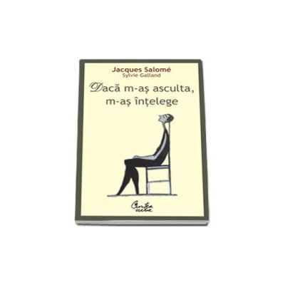 Daca m-as asculta, m-as intelege. Editia a III-a