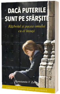 Daca puterile sunt pe sfarsite. Razboiul si pacea omului cu el insusi Daca puterile sunt pe sfarsite. Razboiul si pacea omului cu el insusi