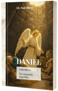 Daniel. In compania ingerilor Daniel. In compania ingerilor