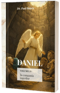 Daniel. In compania ingerilor Daniel. In compania ingerilor