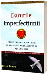 Darurile imperfectiunii Darurile imperfectiunii