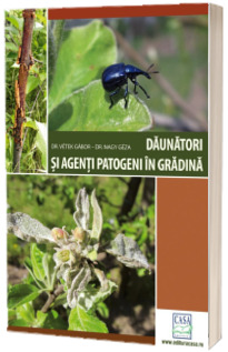 Daunatori si agenti patogeni in gradina - Editia a II-a revizuita