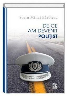 De ce am devenit politist - Sorin Mihai Barbieru