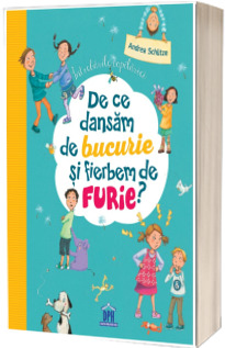 De ce dansam de bucurie si fierbem de furie - Intrebarile copilariei